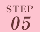 STEP 05